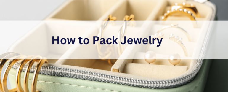 The Ultimate Guide: How to Pack Jewelry