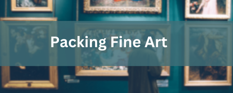 How to Pack Fine Art: A Guide from McCarthy Moving and Storage