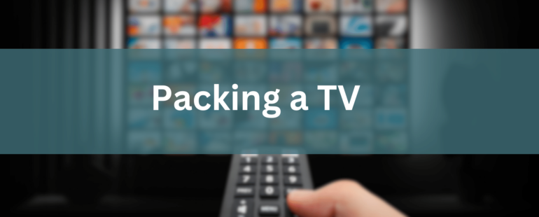 How to Pack a TV for Moving: The Ultimate Guide by McCarthy Moving & Storage